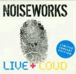 Noiseworks : Live and Loud